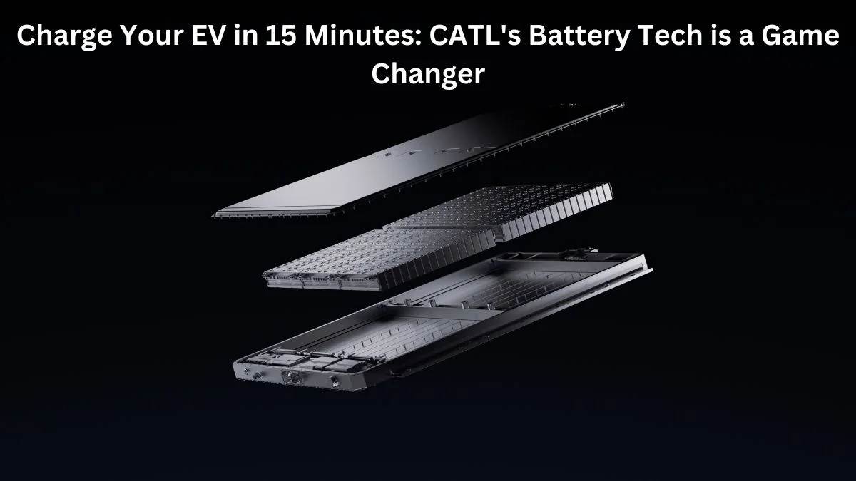 CATL Unveils Revolutionary Battery Tech: 15-Minute Charging and Reduced Range Anxiety
